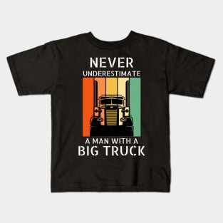 Never Underestimate A Man With A Big Truck 18 Wheeler Trucker Kids T-Shirt